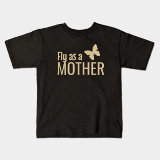 Fly as a mother Kids T-Shirt